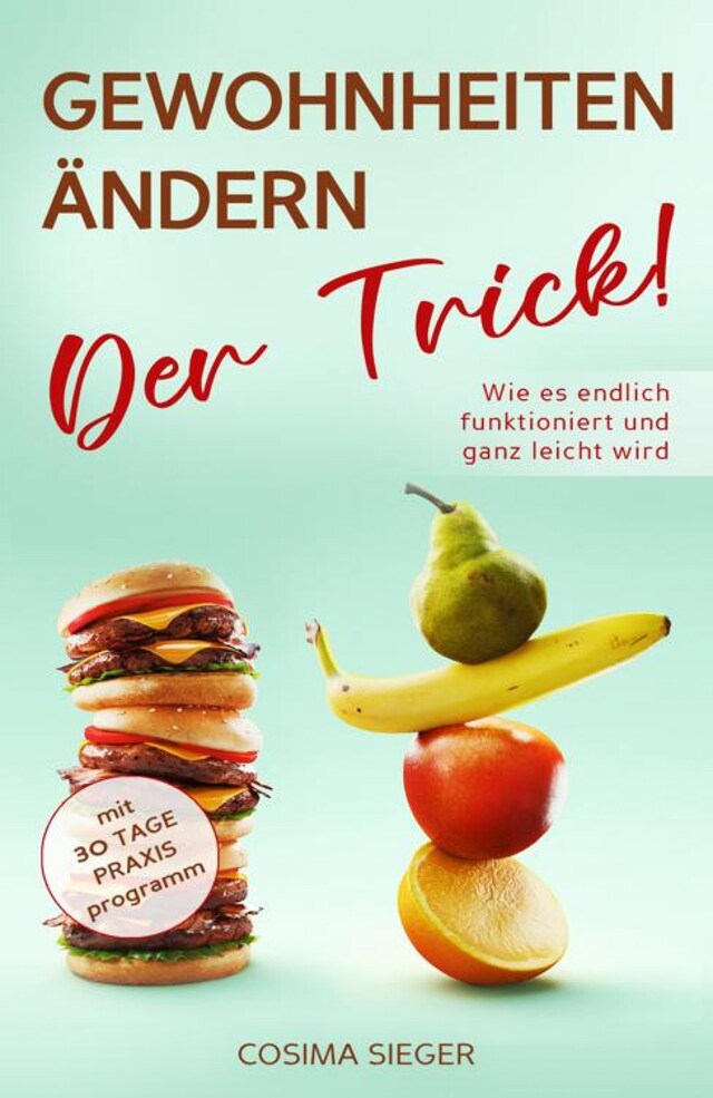 Okładka książki dla GEWOHNHEITEN ÄNDERN: DER TRICK! Wie es endlich funktioniert und ganz leicht wird