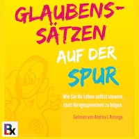 Glaubenssätzen auf der Spur