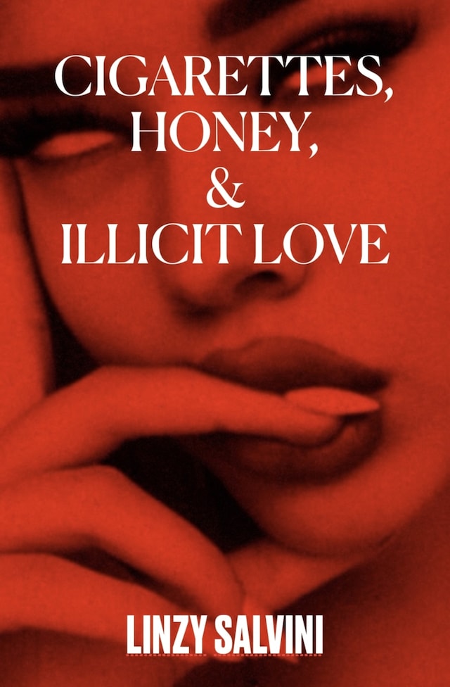 Okładka książki dla Cigarettes, Honey, & Illicit Love