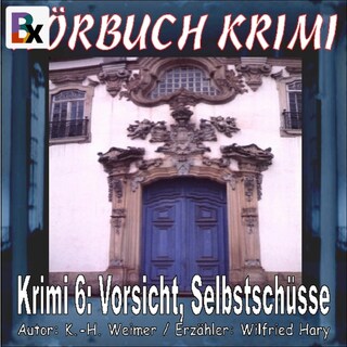 Hörbuch Krimi 006: Vorsicht, Selbstschüsse als Hörbuch