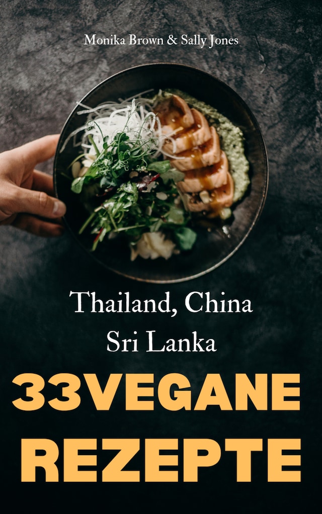 Book cover for 33 VEGANE ASIATISCHE REZEPTE: THAILAND, SRI LANKA & CHINA
