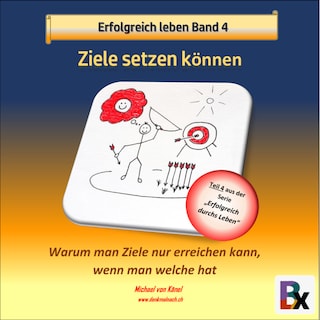Erfolgreich leben - Band 4: Sich Ziele setzen können als Hörbuch