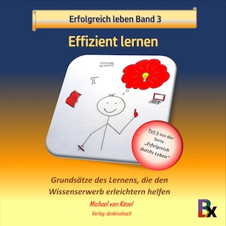 Erfolgreich leben - Band 3: Effizient lernen als Hörbuch