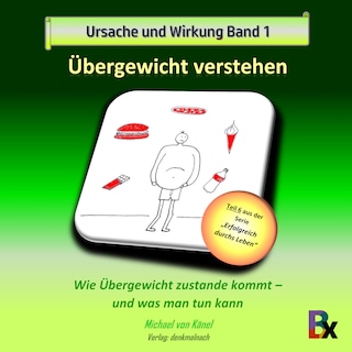 Ursache und Wirkung - Band 1: Übergewicht verstehen als Hörbuch