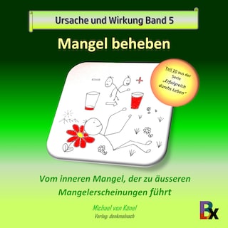 Ursache und Wirkung - Band 5: Mangel beheben als Hörbuch