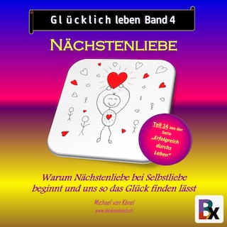 Glücklich leben - Band 4: Nächstenliebe als Hörbuch