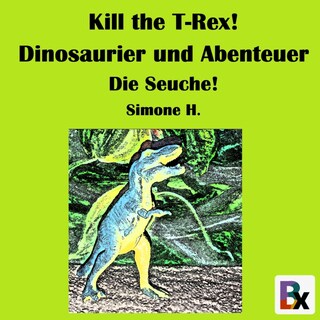 Kill the T-Rex! Dinosaurier und Abenteuer als Hörbuch