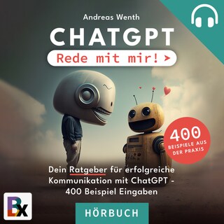 ChatGPT - Rede mit mir! als Hörbuch