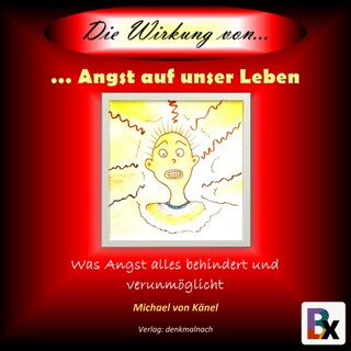 Die Wirkung von Angst auf unser Leben als Hörbuch