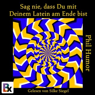 Sag nie, dass Du mit Deinem Latein am Ende bist als Hörbuch
