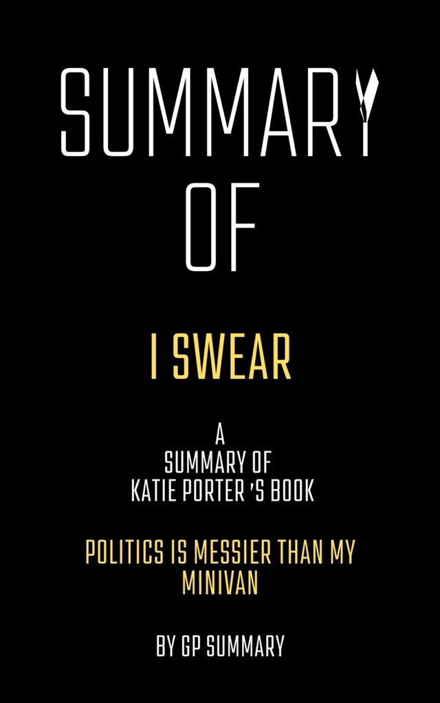 Kirjankansi teokselle Summary of I Swear by Katie Porter:Politics Is Messier Than My Minivan