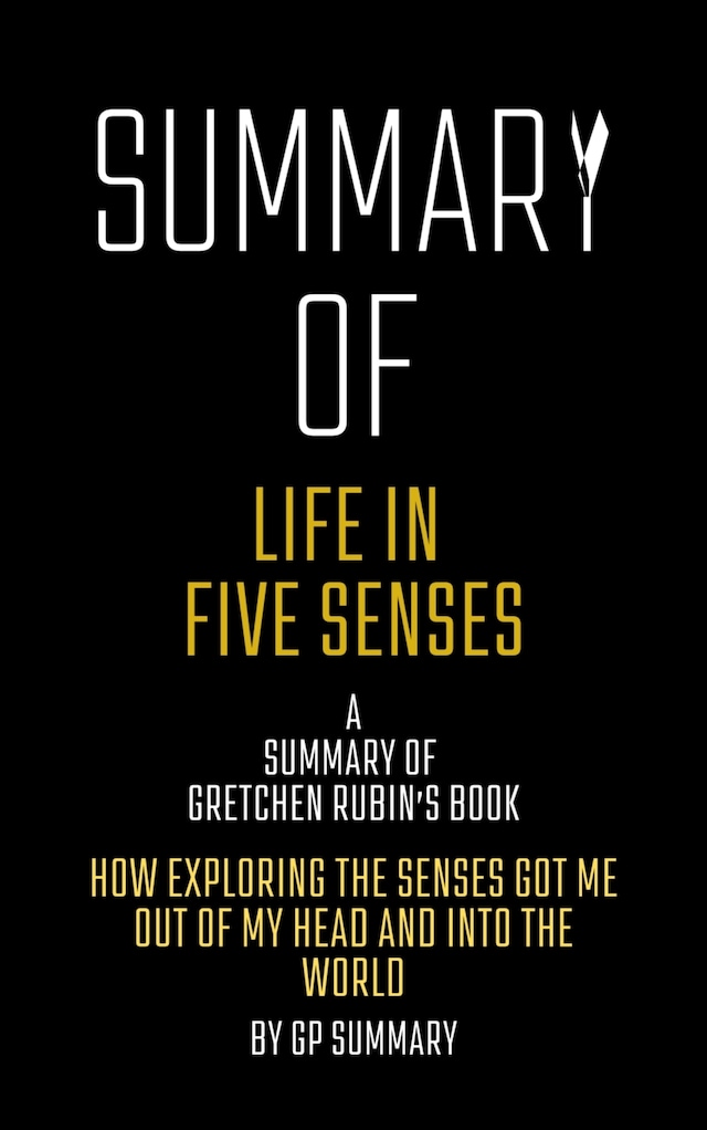 Book cover for Summary of Life in Five Senses by Gretchen Rubin