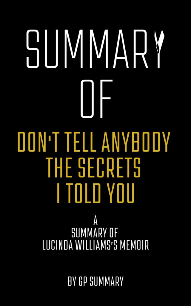 Bokomslag för Summary of Don't Tell Anybody the Secrets I Told You a memoir by Lucinda Williams