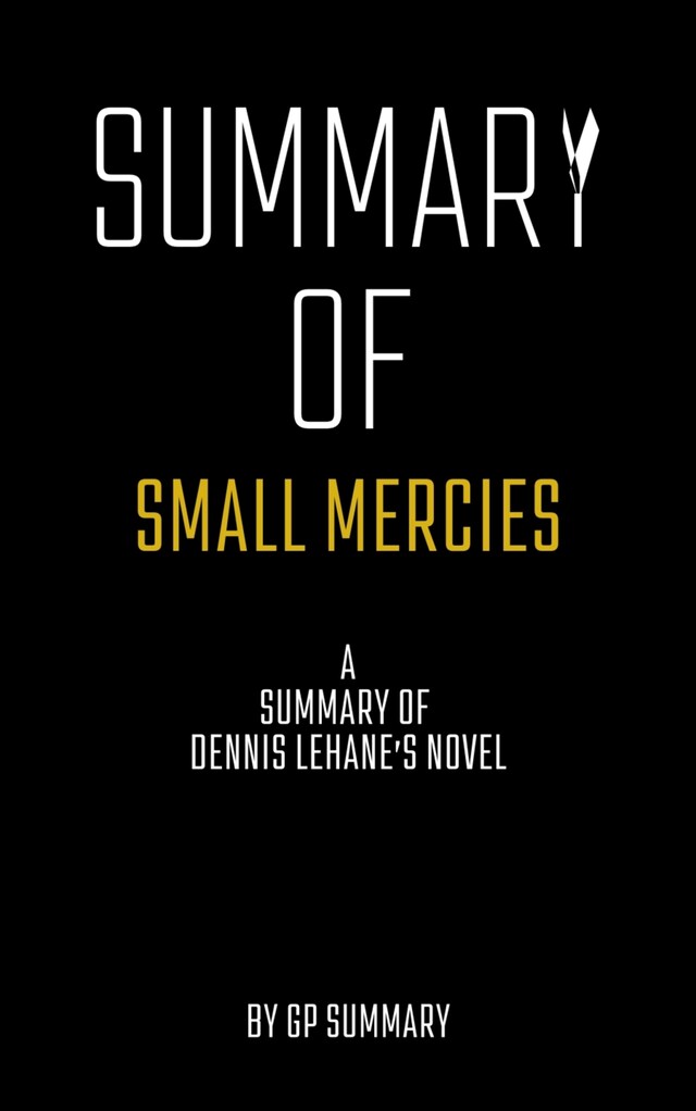 Boekomslag van Summary of Small Mercies a Novel by Dennis Lehane