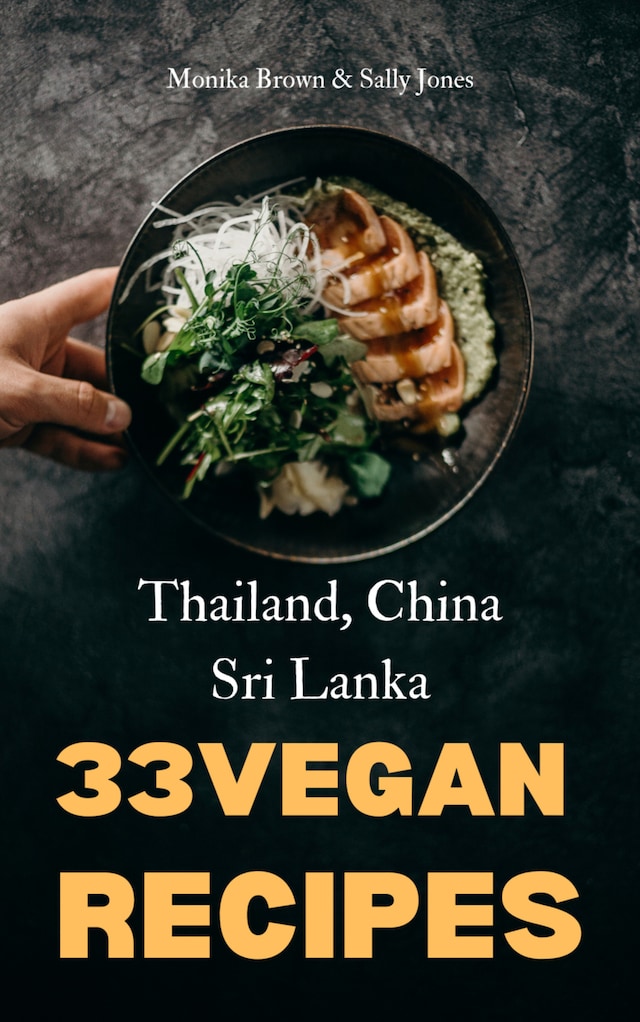 Book cover for 33 VEGAN ASIAN RECIPES: THAILAND, SRI LANKA & CHINA