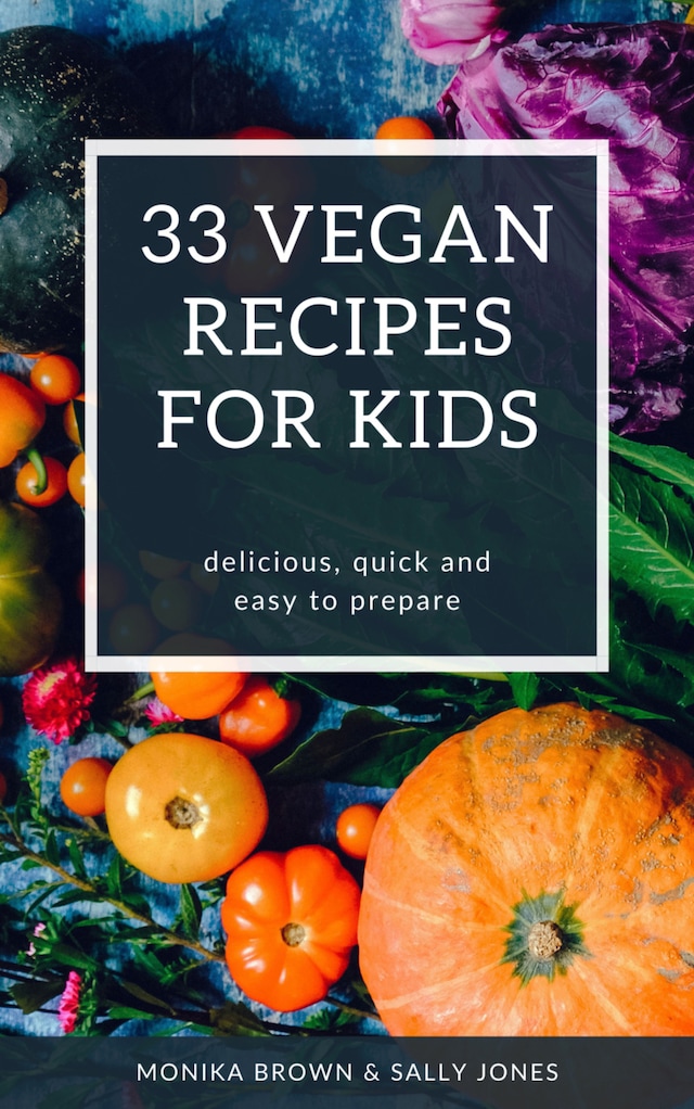 Book cover for 33 VEGAN RECIPES FOR KIDS