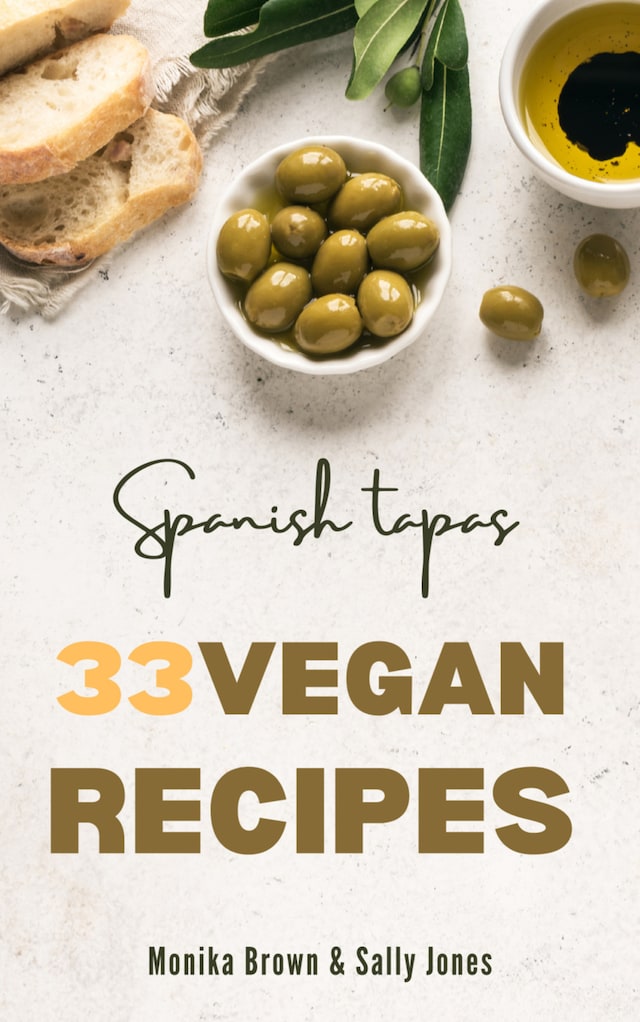 Book cover for 33 VEGAN RECIPES FROM SPAIN: TAPAS, MAIN COURSES AND DESSERTS