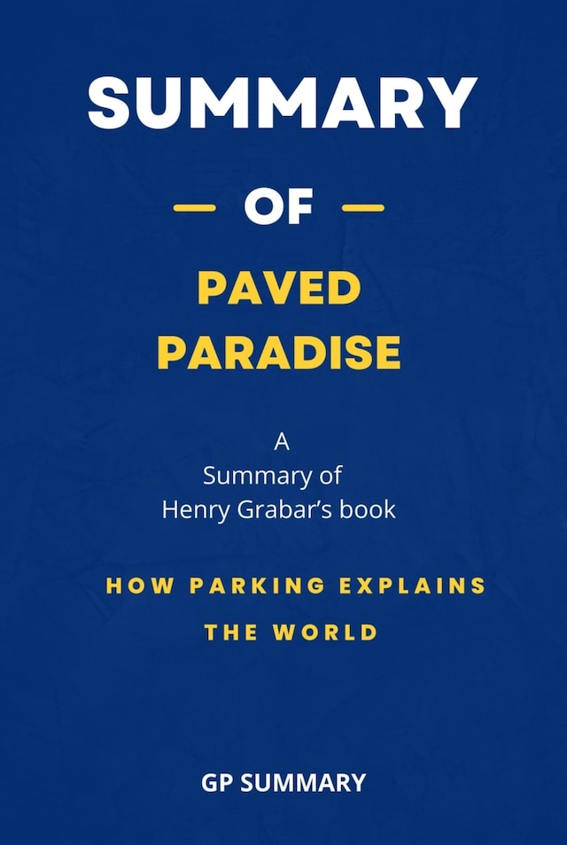 Boekomslag van Summary of Paved Paradise by Henry Grabar: How Parking Explains the World