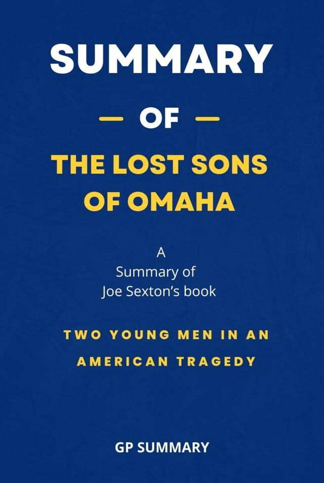 Kirjankansi teokselle Summary of The Lost Sons of Omaha by Joe Sexton: Two Young Men in an American Tragedy