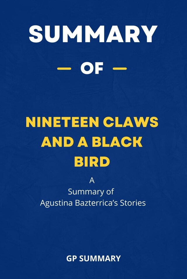 Book cover for Summary of Nineteen Claws and a Black Bird by Agustina Bazterrica: Stories