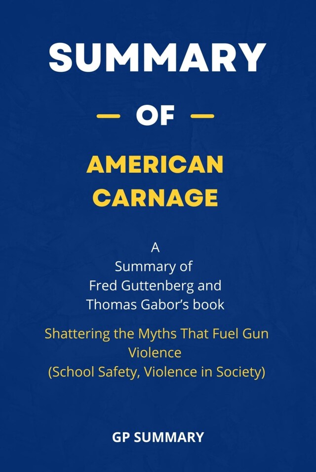 Bokomslag for Summary of American Carnage by Fred Guttenberg and Thomas Gabor :