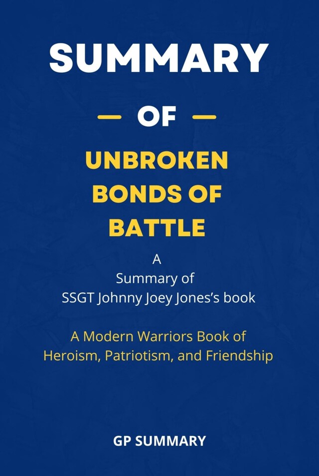 Bogomslag for Summary of Unbroken Bonds of Battle by SSGT Johnny Joey Jones