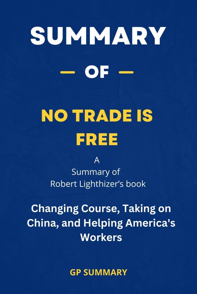 Portada de libro para Summary of No Trade Is Free by Robert Lighthizer