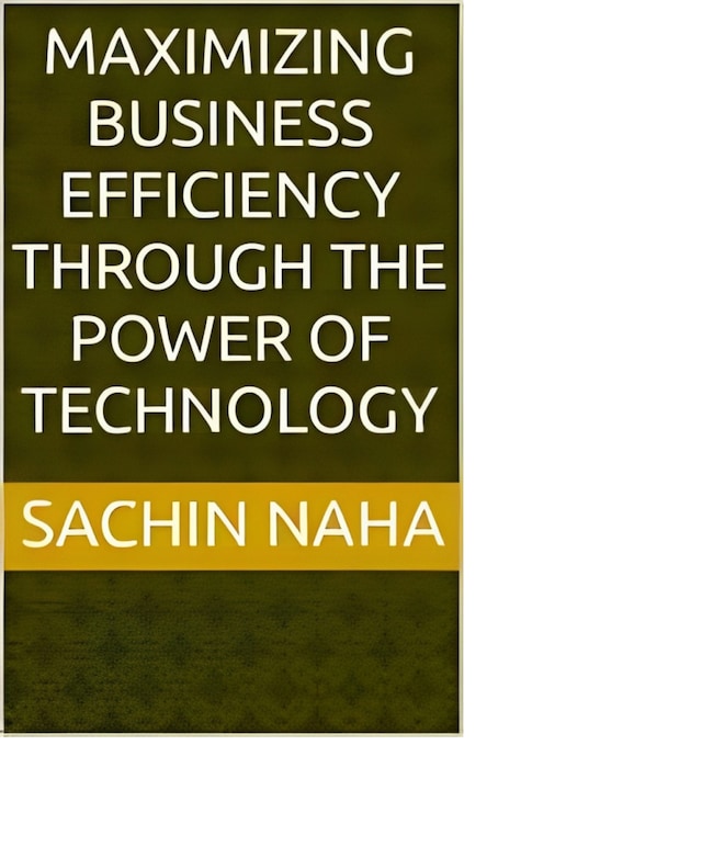 Buchcover für Maximizing Business Efficiency Through the Power of Technology