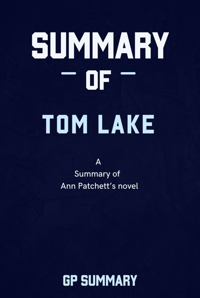 Book cover for Summary of Tom Lake by Ann Patchett: A Reese’s Book Club Pick