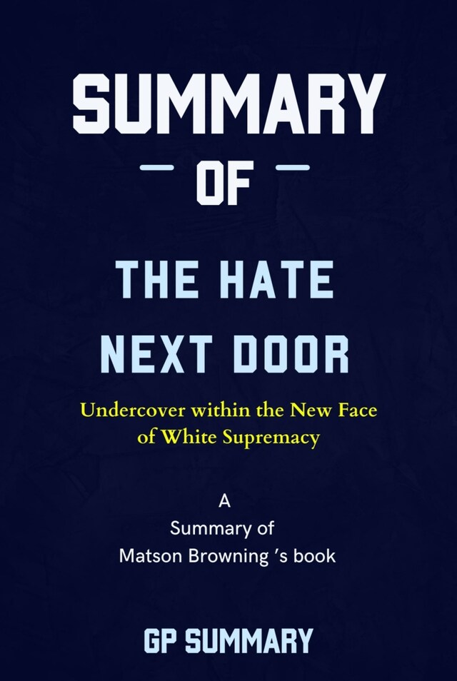 Bokomslag för Summary of The Hate Next Door by Matson Browning: Undercover within the New Face  of White Supremacy