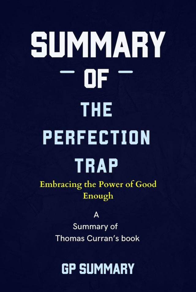 Portada de libro para Summary of The Perfection Trap by Thomas Curran: Embracing the Power of Good Enough