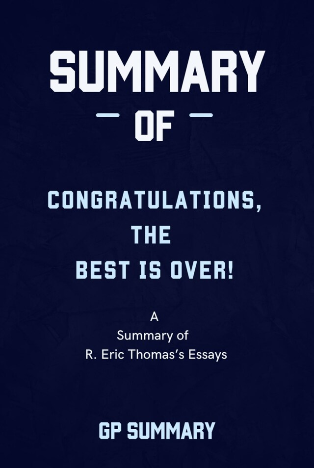 Book cover for Summary of Congratulations, The Best Is Over! by R. Eric Thomas