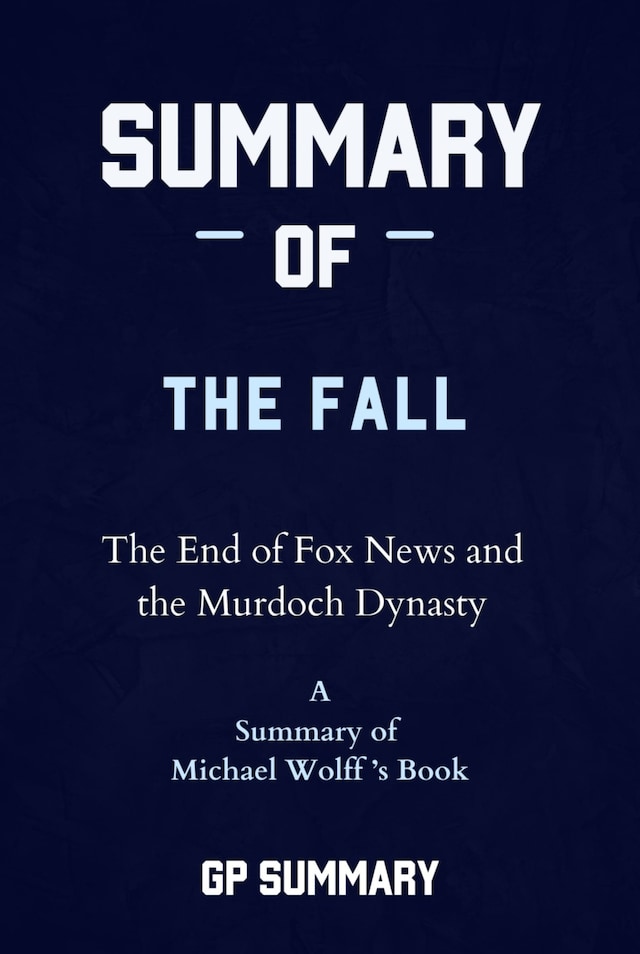 Portada de libro para Summary of The Fall by Michael Wolff: The End of Fox News and the Murdoch Dynasty