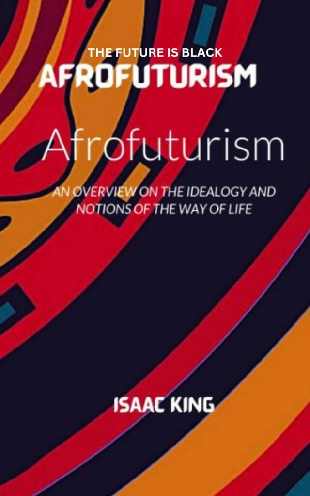 Bogomslag for THE FUTURE IS BLACK AFROFUTURISM