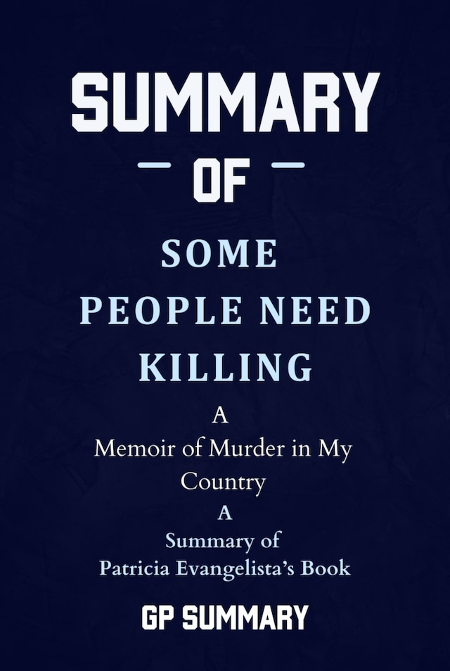 Kirjankansi teokselle Summary of Some People Need Killing by Patricia Evangelista:A Memoir of Murder in My Country