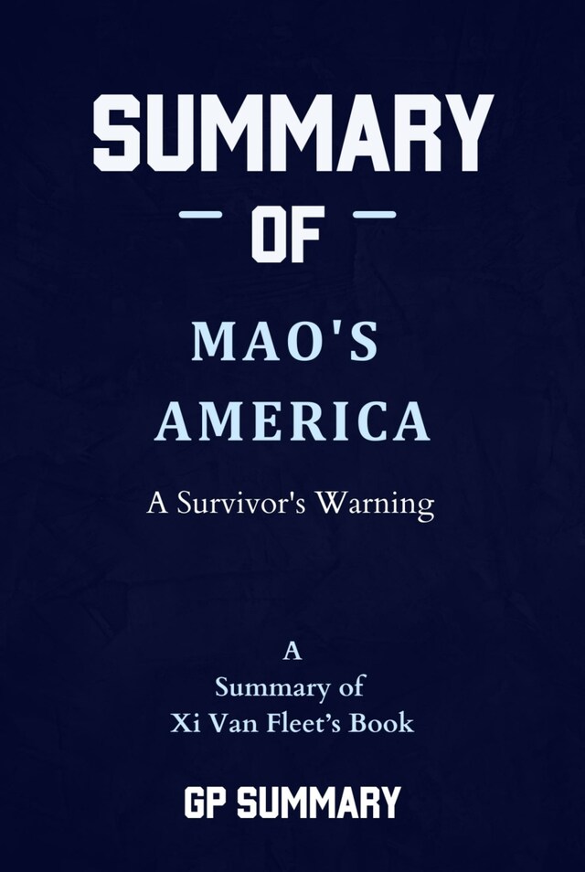Boekomslag van Summary of Mao's America by Xi Van Fleet: A Survivor's Warning