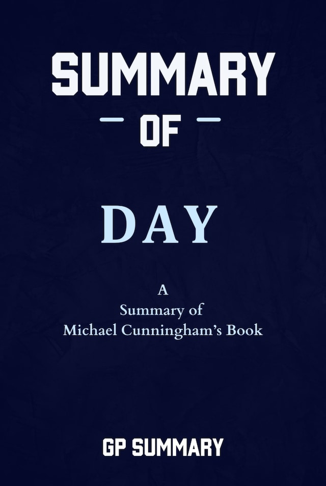 Kirjankansi teokselle Summary of Day a novel by Michael Cunningham
