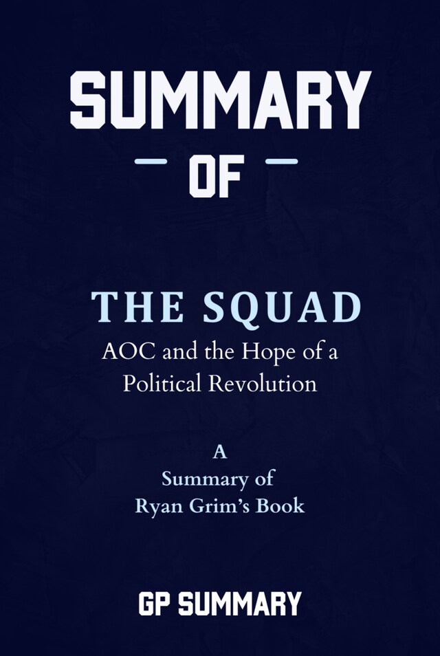 Boekomslag van Summary of The Squad by Ryan Grim: AOC and the Hope of a Political Revolution