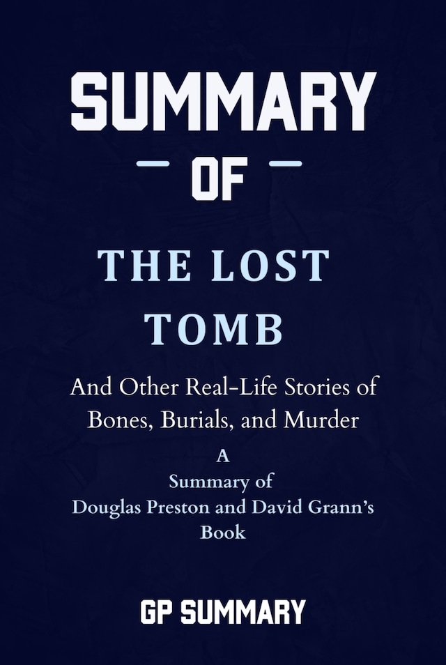 Boekomslag van Summary of The Lost Tomb by Douglas Preston and David Grann