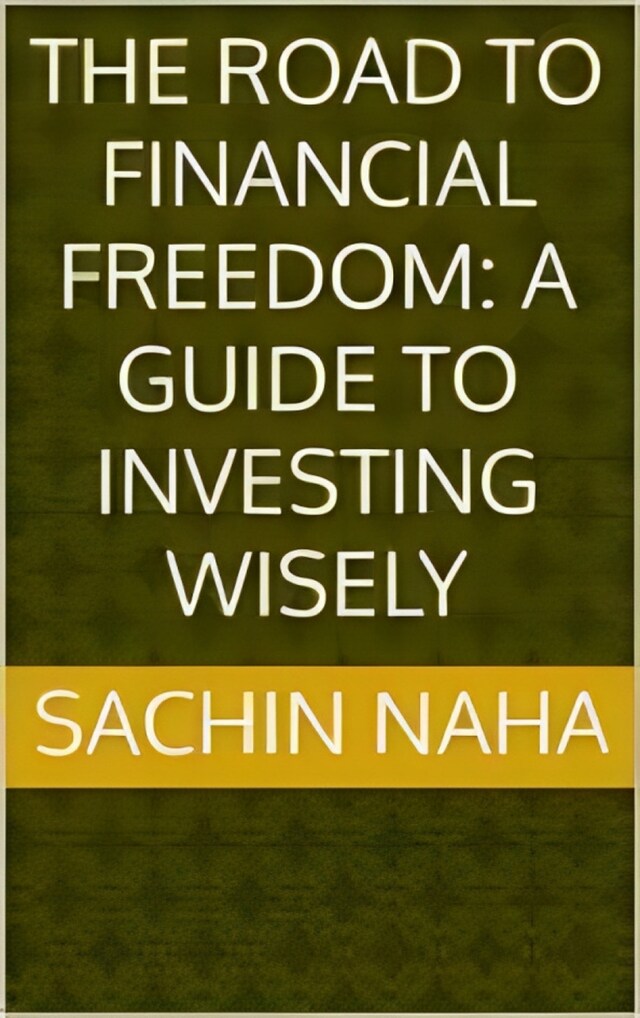 Buchcover für The Road to Financial Freedom: A Guide to Investing Wisely