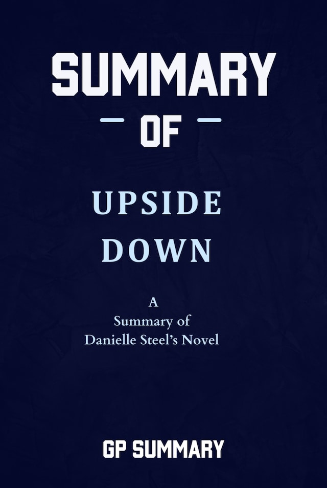 Book cover for Summary of Upside Down a Novel by Danielle Steel