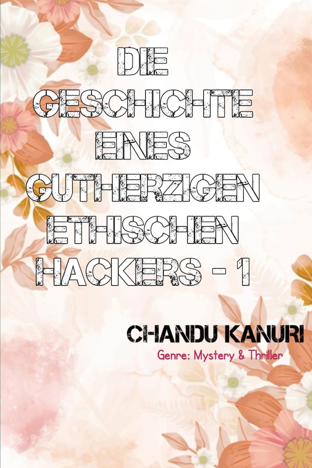 Book cover for Die Geschichte eines gutherzigen ethischen Hackers-1