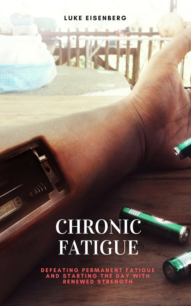 Boekomslag van Chronic Fatigue: Defeating Permanent Fatigue and Starting the Day with Renewed Strength
