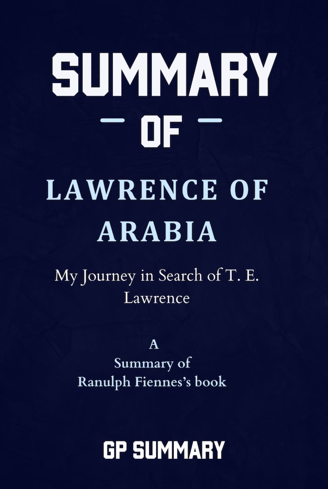 Kirjankansi teokselle Summary of Lawrence of Arabia by Ranulph Fiennes