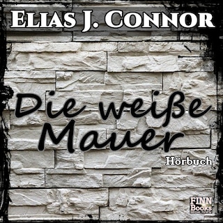Die weiße Mauer als Hörbuch