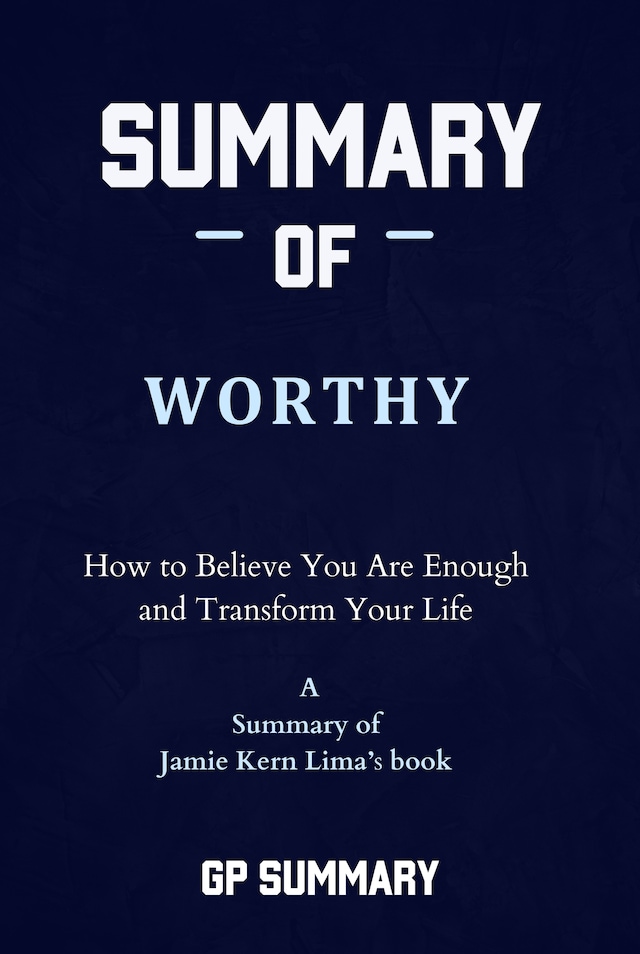 Portada de libro para Summary of Worthy by Jamie Kern Lima: How to Believe You Are Enough and Transform Your Life