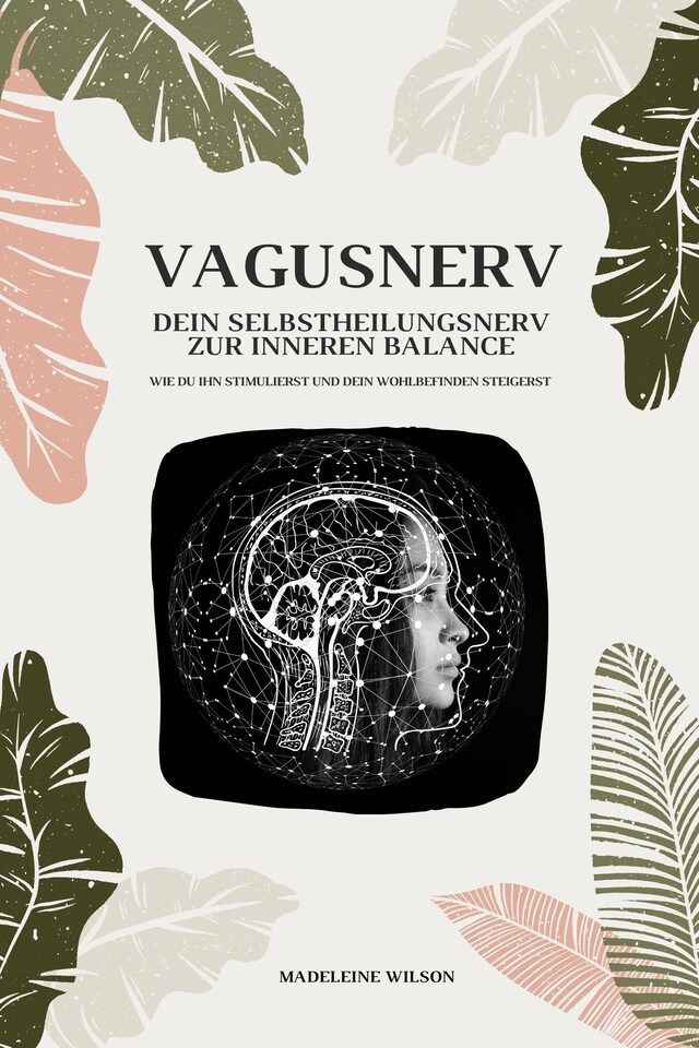 Boekomslag van Vagusnerv - Dein Selbstheilungsnerv zur inneren Balance: Wie du ihn stimulierst und dein Wohlbefinden steigerst