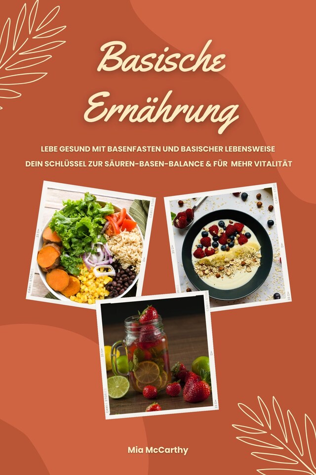 Boekomslag van Basische Ernährung: Lebe gesund mit Basenfasten und basischer Lebensweise (Dein Schlüssel zur Säuren-Basen-Balance und für mehr Vitalität)