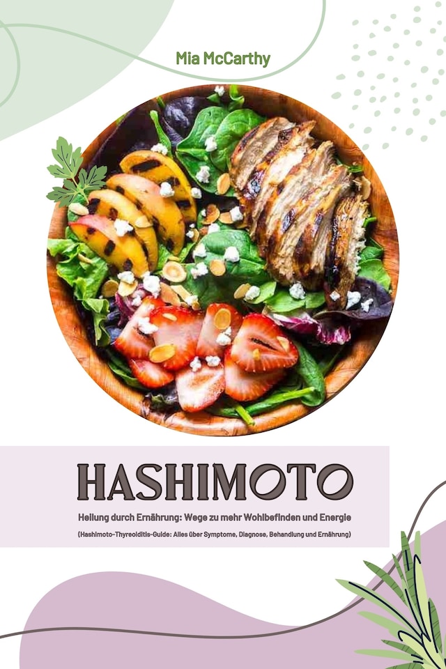 Boekomslag van Hashimoto Heilung durch Ernährung: Wege zu mehr Wohlbefinden und Energie (Hashimoto-Thyreoiditis-Guide: Alles über Symptome, Diagnose, Behandlung und Ernährung)