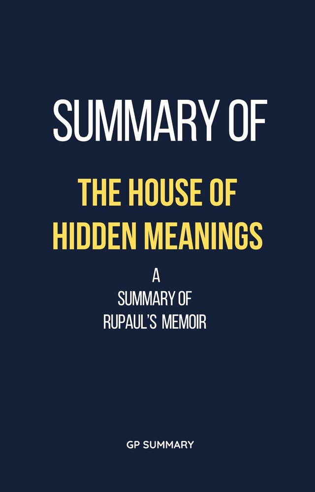 Bokomslag for Summary of The House of Hidden Meanings a Summary of RuPaul’s memoir